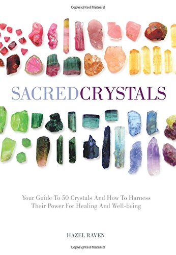 Sacred Crystals: Your Guide to 50 Crystals and How to Harness Their Power for He [Hardcover]