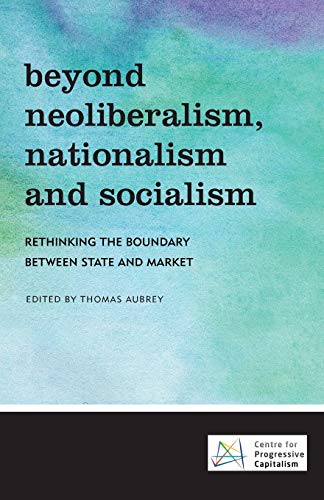 Beyond Neoliberalism, Nationalism and Socialism Rethinking the Boundary Beteen [Paperback]