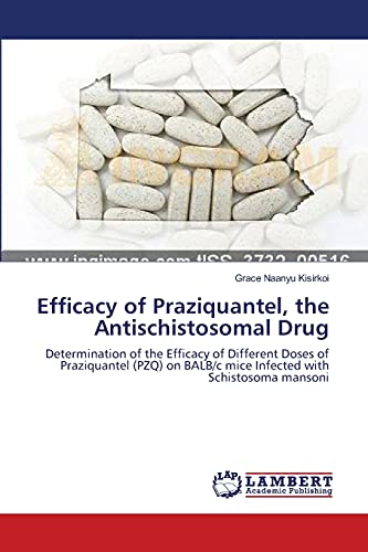 Efficacy Of Praziquantel, The Antischistosomal Drug Determination Of The Effica [Paperback]