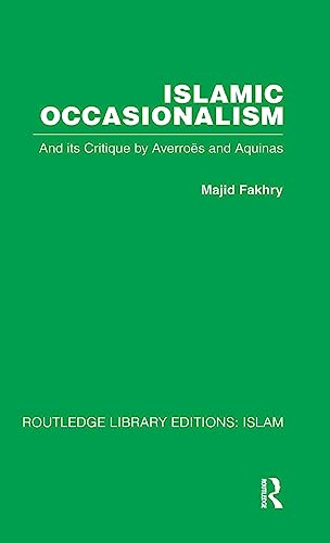 Islamic Occasionalism and its critique by Averroes and Aquinas [Hardcover]