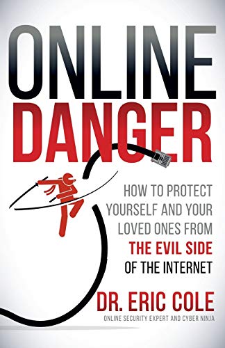 Online Danger Ho to Protect Yourself and Your Loved Ones From the Evil Side of [Paperback]