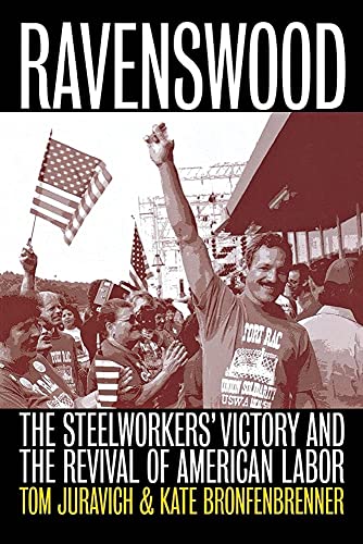 Ravensood The Steelorkers' Victory And The Revival Of American Labor (ilr Pre [Paperback]