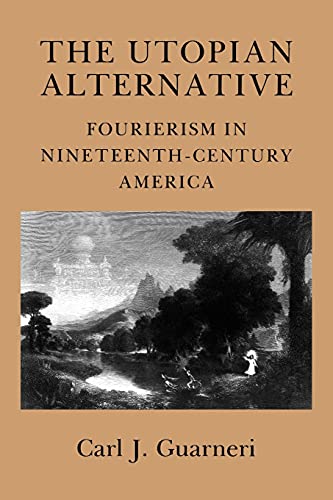 The Utopian Alternative Fourierism In Nineteenth-Century America (cornell Paper [Paperback]