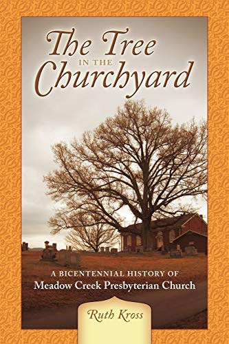 Tree in the Churchyard  A Bicentennial History of Meado Creek Presbyterian Chu [Paperback]