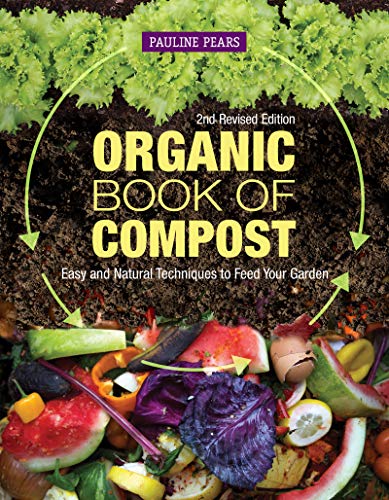 Organic Book of Compost, 2nd Revised Edition: Easy and Natural Techniques to Fee [Paperback]