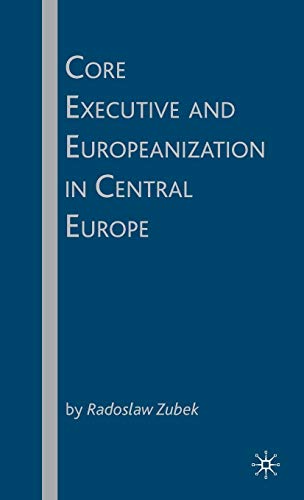 Core Executive and Europeanization in Central Europe [Hardcover]