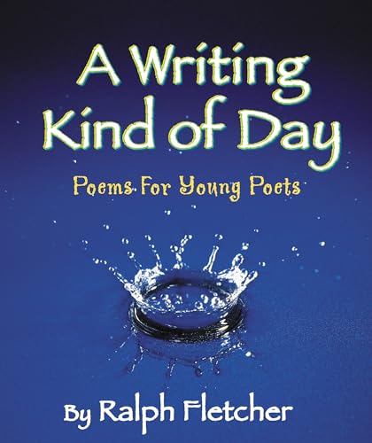 A Writing Kind of Day: Poems for Young Poets [Paperback]