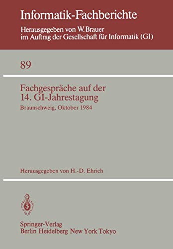 Fachgesprche auf der 14. GI-Jahrestagung: Braunschweig, 1.2. Oktober 1984 [Paperback]