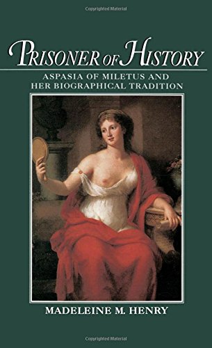 Prisoner of History Aspasia of Miletus and Her Biographical Tradition [Hardcover]