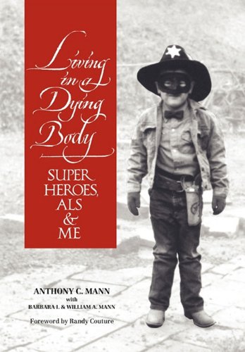 Living In A Dying Body Superheroes, Als And Me [Hardcover]