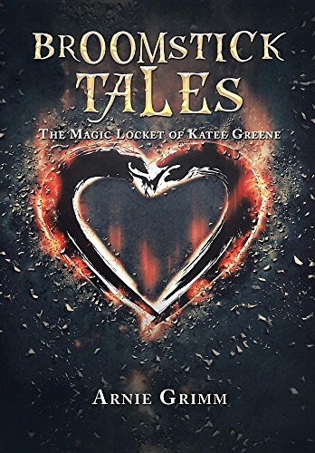 Broomstick Tales The Magic Locket Of Katee Greene [Hardcover]