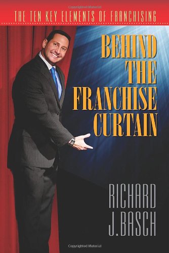 Behind The Franchise Curtain The Ten Key Elements Of Franchising [Paperback]