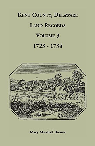 Kent County, Delaare, Land Records  Volume 3 1723-1734 [Unknon]