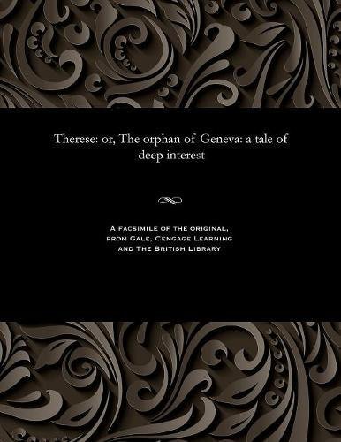 Therese  Or, the Orphan of Geneva a Tale of Deep Interest [Paperback]