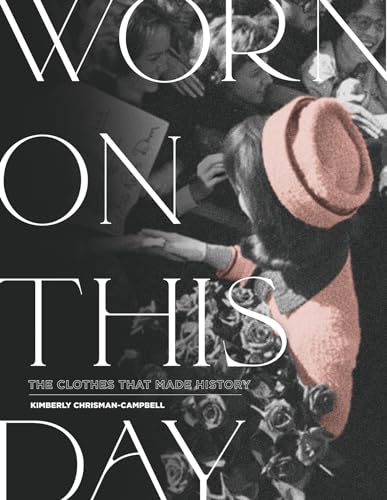 Worn on This Day: The Clothes That Made History [Hardcover]