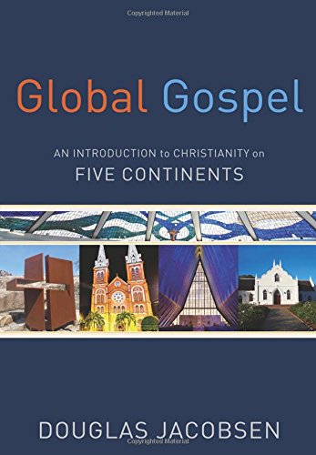 Global Gospel: An Introduction To Christianity On Five Continents [Paperback]