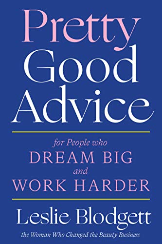 Pretty Good Advice: For People Who Dream Big and Work Harder [Hardcover]