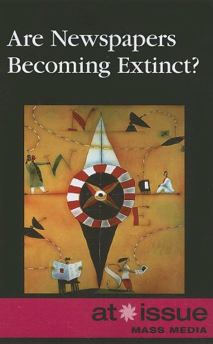 Are Nespapers Becoming Extinct (at Issue Series) [Paperback]