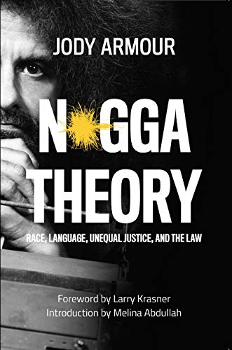 N*gga Theory: Race, Language, Unequal Justice, and the Law [Paperback]