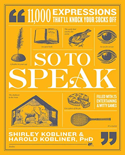 So to Speak: 11,000 Expressions That'll Knock Your Socks Off [Paperback]