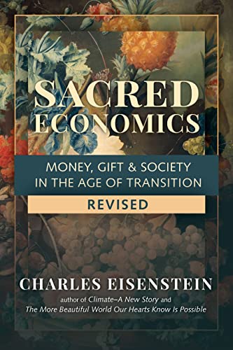 Sacred Economics, Revised: Money, Gift & Society in the Age of Transition [Paperback]