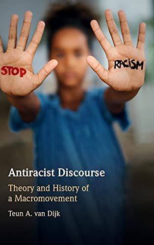 Antiracist Discourse Theory and History of a Macromovement [Hardcover]