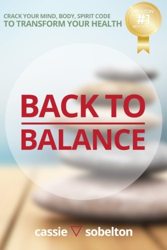 Back To Balance Crack Your Mind, Body, Spirit Code To Transform Your Health [Paperback]