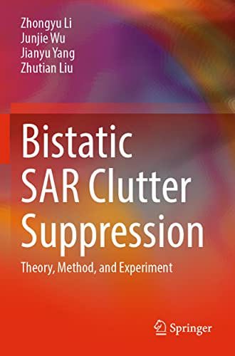 Bistatic SAR Clutter Suppression: Theory, Method, and Experiment [Paperback]