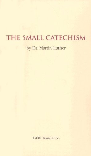 The Small Catechism: 1986 Translation [Unknown]