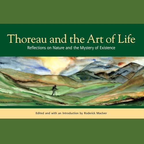 Thoreau and the Art of Life: Reflections on Nature and the Mystery of Existence [Paperback]