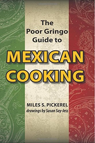 The Poor Gringo Guide To Mexican Cooking [Paperback]