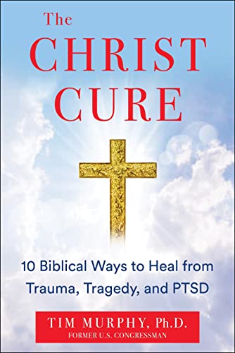 The Christ Cure: 10 Biblical Ways to Heal fro