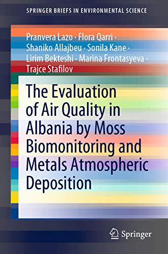 The Evaluation of Air Quality in Albania by Moss Biomonitoring and Metals Atmosp [Paperback]