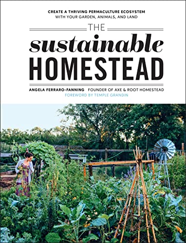 The Sustainable Homestead: Create a Thriving Permaculture Ecosystem with Your Ga [Paperback]