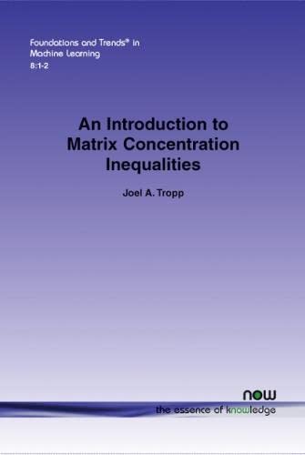 An Introduction To Matrix Concentration Inequalities (foundations And Trends In  [Paperback]