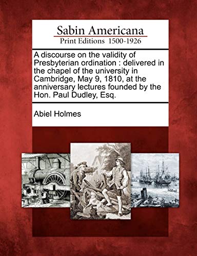 Discourse on the Validity of Presbyterian Ordination  Delivered in the Chapel o [Paperback]