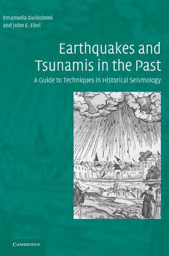 Earthquakes and Tsunamis in the Past A Guide to Techniques in Historical Seismo [Hardcover]