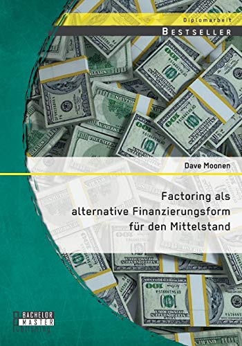 Factoring Als Alternative Finanzierungsform Fr Den Mittelstand (german Edition) [Paperback]