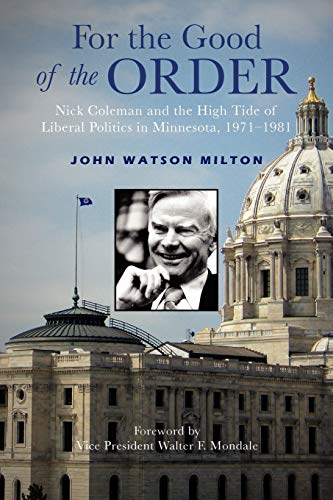 For the Good of the Order  Nick Coleman and the High Tide of Liberal Politics i [Paperback]