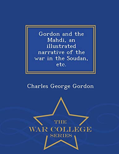 Gordon And The Mahdi, An Illustrated Narrative Of The War In The Soudan, Etc. -  [Paperback]