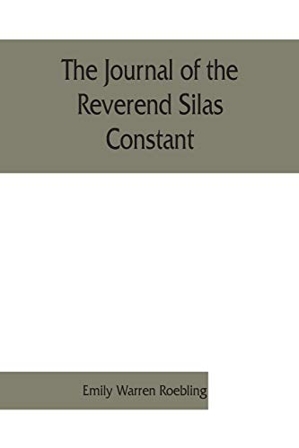 Journal of the Reverend Silas Constant, Pastor of the Presbyterian Church at Yor [Paperback]