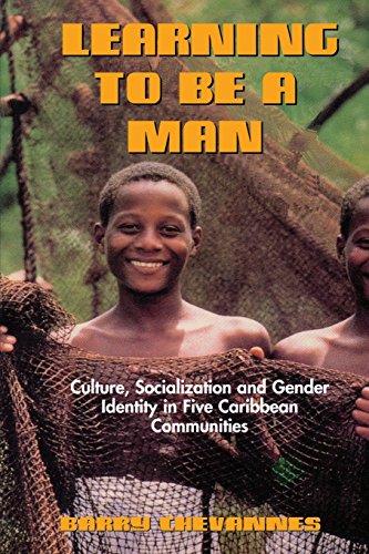 Learning To Be A Man Culture, Socialization, And Gender Identity In Five Caribb [Paperback]