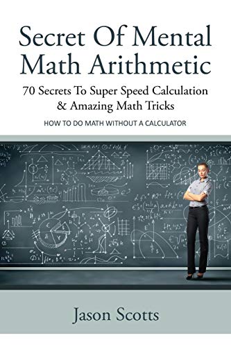 Secret Of Mental Math Arithmetic 70 Secrets To Super Speed Calculation & Amazin [Paperback]