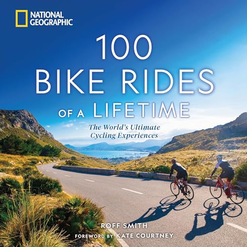 100 Bike Rides of a Lifetime: The World's Ultimate Cycling Experiences [Hardcover]