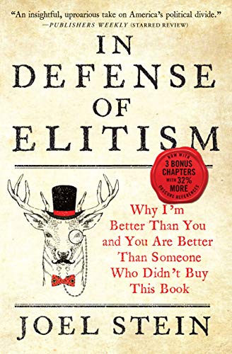 In Defense of Elitism: Why I'm Better Than You and You Are Better Than Someo [Paperback]