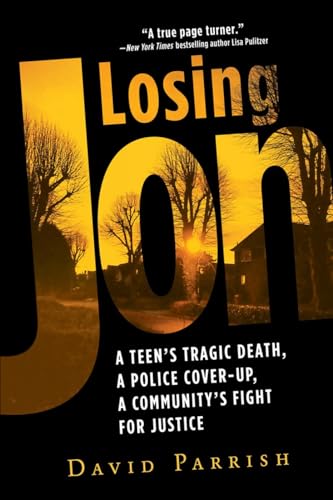 Losing Jon: A Teen's Tragic Death, a Police Cover-Up, a Community's Fight for Ju [Paperback]