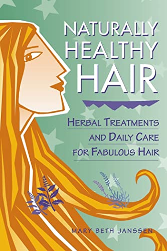 Naturally Healthy Hair: Herbal Treatments and Daily Care for Fabulous Hair [Paperback]