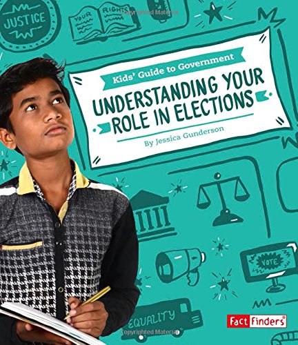 Understanding Your Role In Elections (kids' Guide To Government) [Paperback]