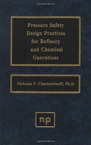 Pressure Safety Design Practices for Refinery and Chemical Operations [Hardcover]