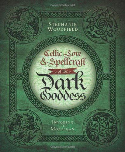 Celtic Lore & Spellcraft Of The Dark Goddess: Invoking The Morrigan [Paperback]